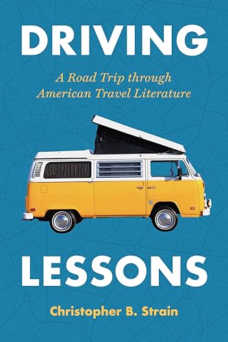 Driving Lessons : A Road Trip Through American Travel Literature