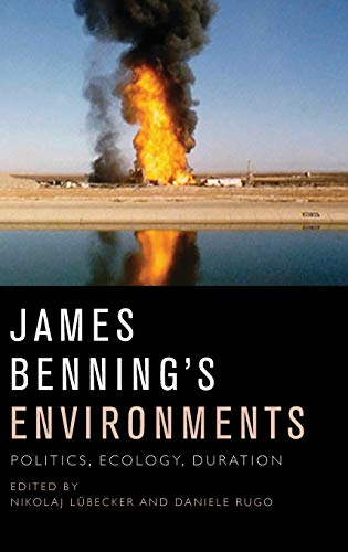 James Benning's Environments : Politics, Ecology, Duration