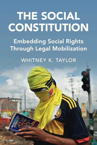 The Social Constitution : Embedding Social Rights Through Legal Mobilization
