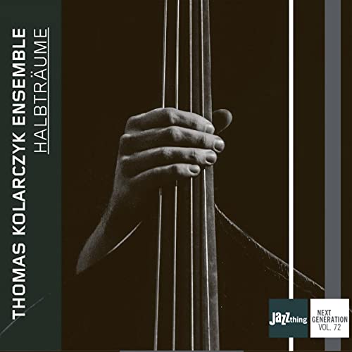 Thomas Kolarczyk Ensemble - Halbtraume - Jazz Thing Next Generation Vol. 72 [CD]