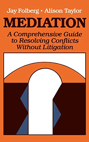 Mediation: A Comprehensive Guide to Resolving Conflicts without Litigation