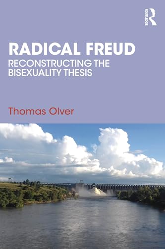 Radical Freud : Reconstructing the Bisexuality Thesis