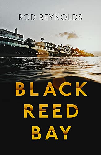 Black Reed Bay: The MUST-READ thriller of 2021… first in a heart-pounding new series (Volume 1) (Detective Casey Wray)