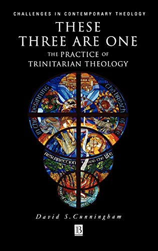 These Three are One: Practice of Trinitarian Theology