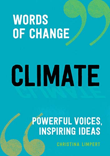 Climate: Powerful Voices, Inspiring Ideas (Words of Change)