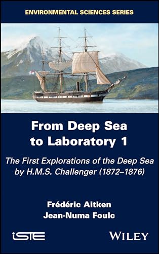 From Deep Sea to Laboratory 1: The First Explorations of the Deep Sea by H.M.S. Challenger (1872-1876)