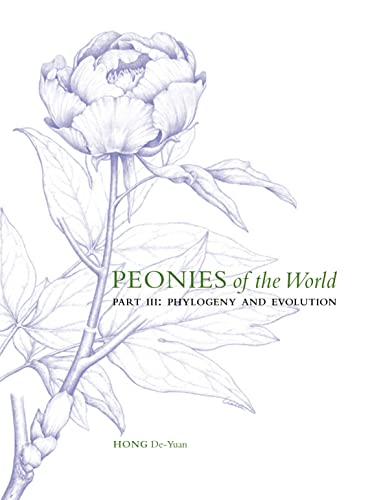 Peonies of the World: Part III: Phylogeny and Evolution: Volume 3