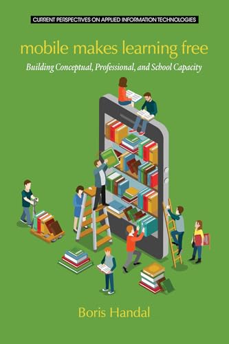 Mobile Makes Learning Free : Building Conceptual, Professional and School Capacity
