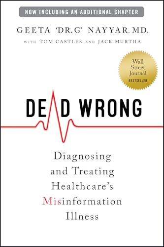 Dead Wrong : Diagnosing and Treating Healthcare's Misinformation Illness