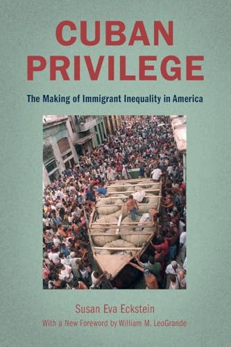 Cuban Privilege : The Making of Immigrant Inequality in America
