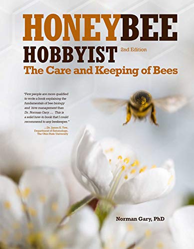 Honey Bee Hobbyist : The Care and Keeping of Bees