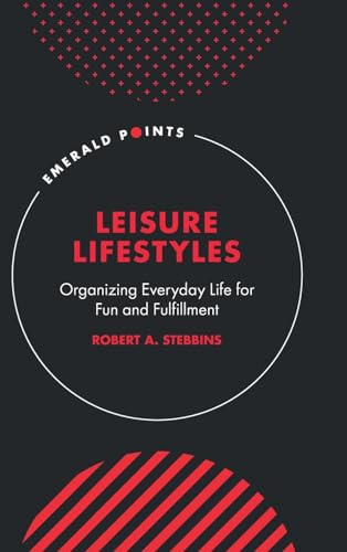 Leisure Lifestyles: Organizing Everyday Life for Fun and Fulfillment