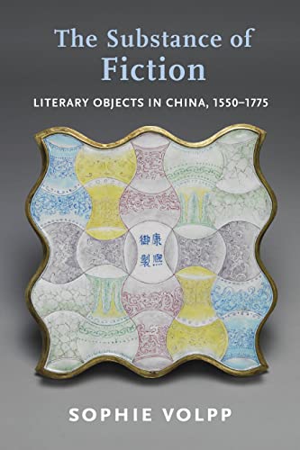The Substance of Fiction: Literary Objects in China