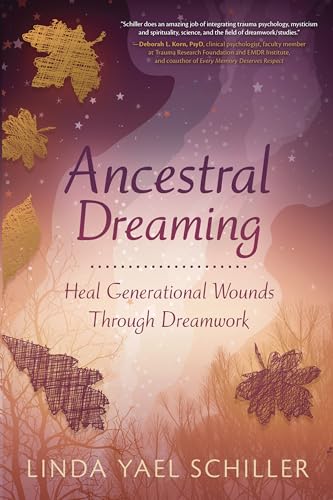 Ancestral Dreaming : Heal Generational Wounds Through Dreamwork