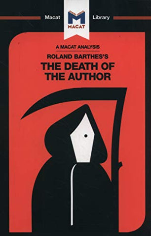 An Analysis of Roland Barthes's The Death of the Author (The Macat Library)