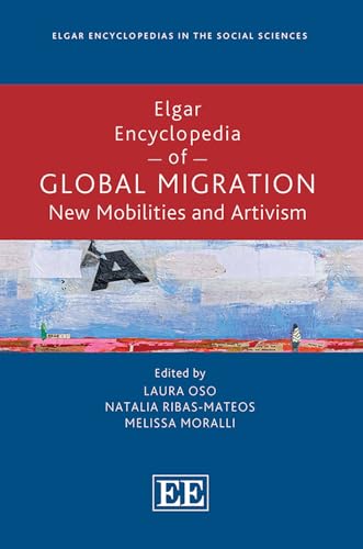 Elgar Encyclopedia of Global Migration : New Mobilities and Artivism