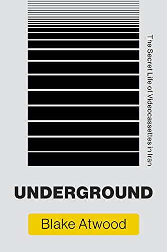 Underground: The Secret Life of Videocassettes in Iran (Infrastructures)[CASSETTE]