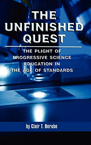 The Unfinished Quest : The Plight of Progressive Science Education in the Age of Standards