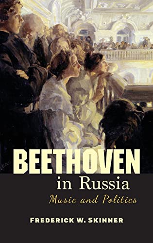 Beethoven in Russia: Music and Politics