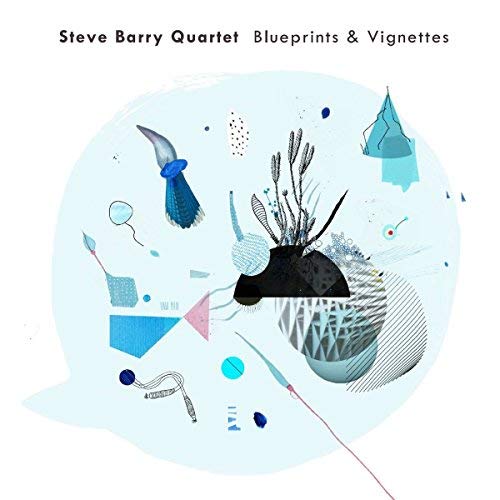 Steve Barry Quartet - Blueprints & Vignettes [CD]