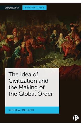 The Idea of Civilization and the Making of the Global Order