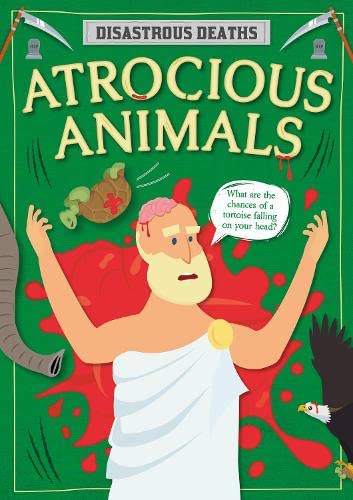 Atrocious Animals (Disastrous Deaths)