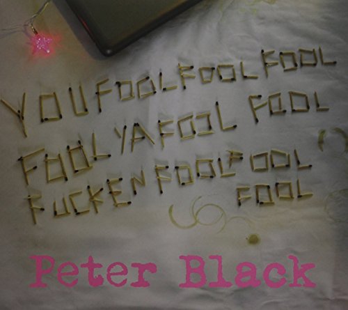 CD cover with matches spelling "FOOL" and artist name "Peter Black".