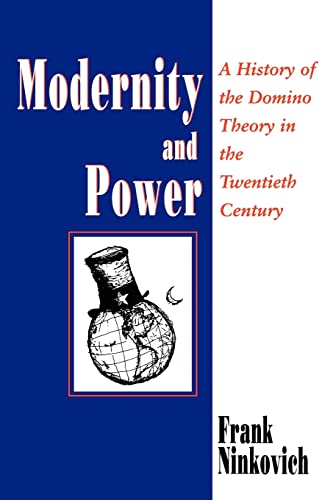 Modernity and Power: History of the Domino Theory in the Twentieth Century