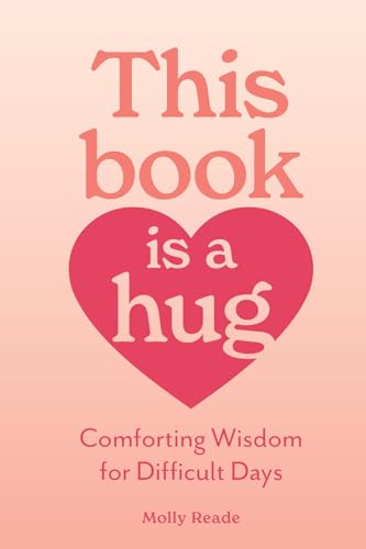 This Book Is a Hug : Comforting Wisdom for Difficult Days