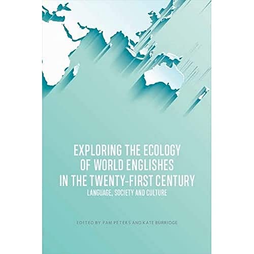 Exploring the Ecology of World Englishes in the Twenty-first Century : Language, Society and Culture