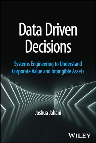 Data Driven Decisions : Systems Engineering to Understand Corporate Value and Intangible Assets