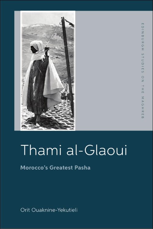 Thami al-Glaoui : Morocco’s Greatest Pasha