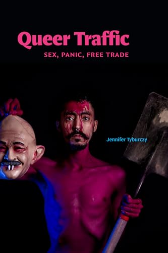 Queer Traffic : Sex, Panic, Free Trade