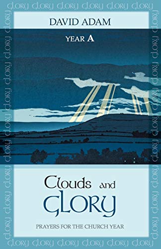 Clouds and Glory: Prayers for the Church Year A: Year A: Prayers for the Church Year
