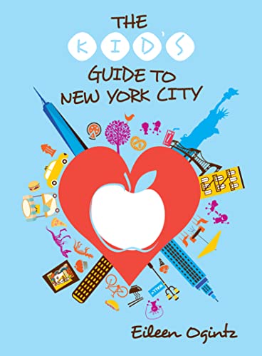 The Kid's Guide to New York City, Fourth Edition (Kid's Guides Series)