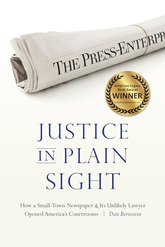 Justice in Plain Sight: How a Small-Town Newspaper and Its Unlikely Lawyer Opened Americas Courtrooms