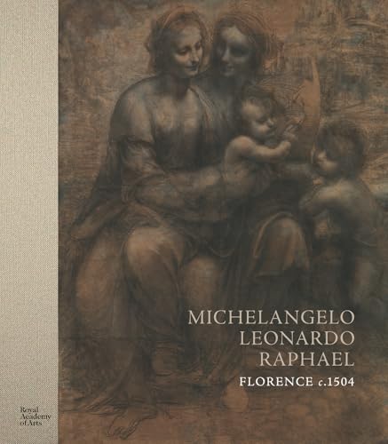 Michelangelo, Leonardo, Raphael : Florence, c. 1504