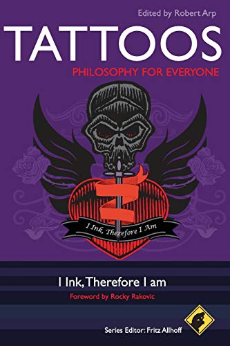 Tattoos - Philosophy for Everyone: I Ink
