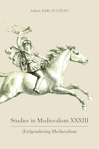 Studies in Medievalism XXXIII : (En)gendering Medievalism