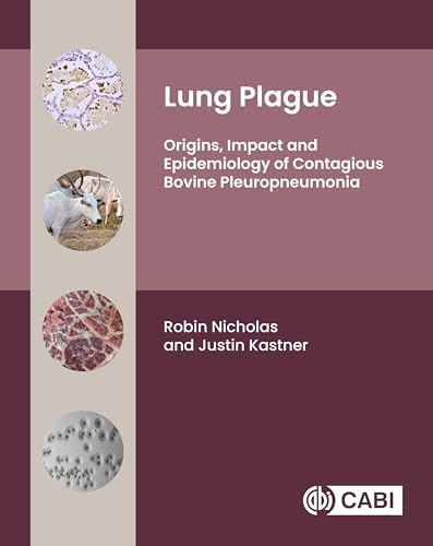 Lung Plague : Origins, Impact and Epidemiology of Contagious Bovine Pleuropneumonia