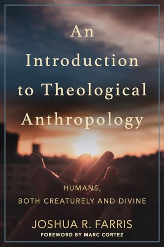 An Introduction to Theological Anthropology: Humans