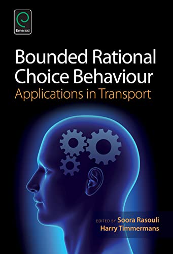 Bounded Rational Choice Behaviour: Applications in Transport