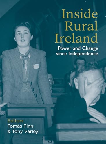 Inside Rural Ireland : Power and Change since Independence