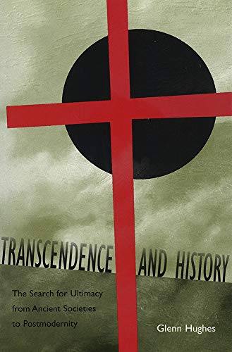Transcendence and History : The Search for Ultimacy from Ancient Societies to Postmodernity