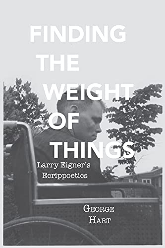 Finding the Weight of Things : Larry Eigner's Ecrippoetics
