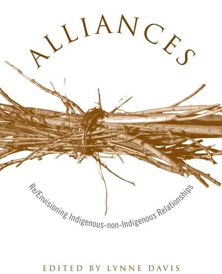 Alliances : Re/Envisioning Indigenous-non-Indigenous Relationships