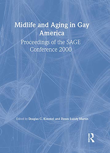 Midlife and Aging in Gay America : Proceedings of the SAGE Conference 2000