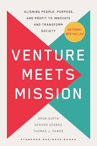 Venture Meets Mission : Aligning People, Purpose, and Profit to Innovate and Transform Society