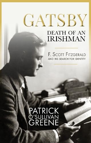 Gatsby: Death of an Irishman : F. Scott Fitzgerald and his search for identity