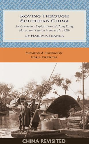 Roving Through Southern China : An American's Explorations of Hong Kong, Macao and Canton in the early 1920s
